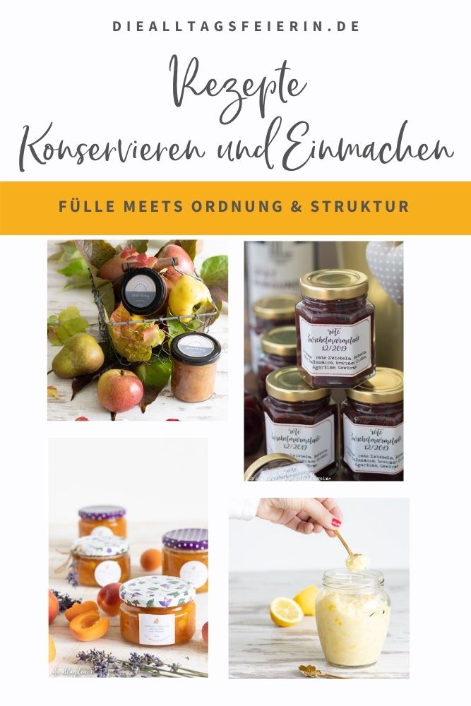 Einmachen und Konservieren - Rezeptsammlung - Fülle meets Ordnung und Struktur, diealltagsfeierin.de