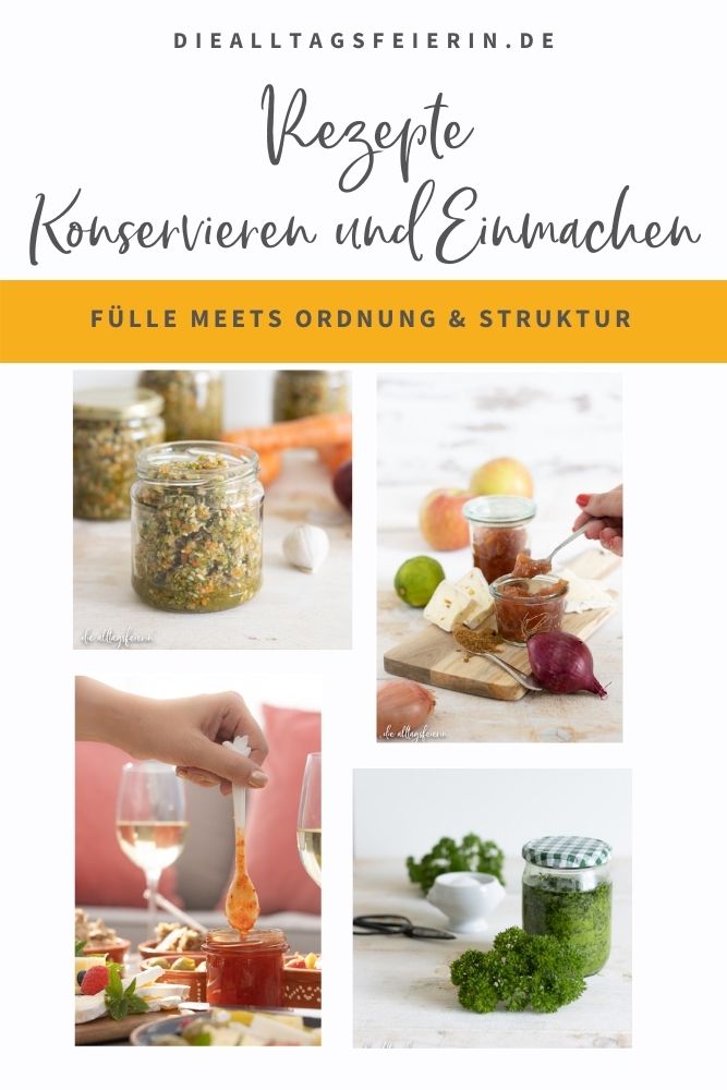 Einmachen und Konservieren - Rezeptsammlung - Fülle meets Ordnung und Struktur, diealltagsfeierin.de