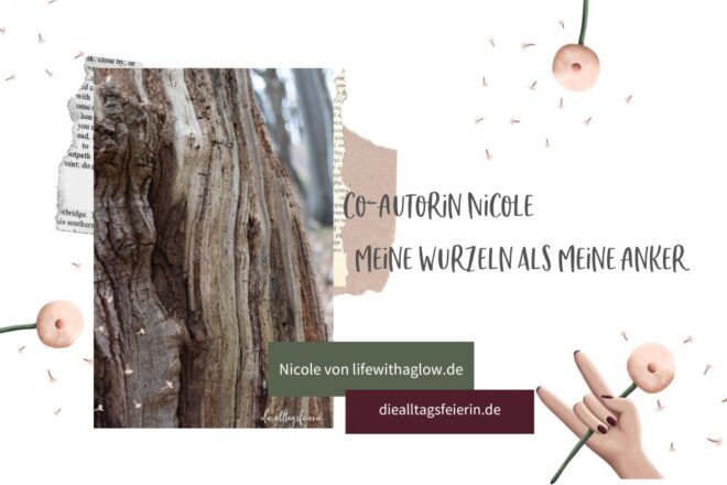 Co-Autorin Nicole: Meine Wurzeln als meine Anker, diealltagsfeierin.de