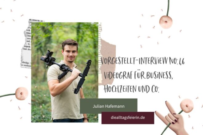 Vorgestellt-Interview No. 46, Videograf Julian Hafemann, diealltagsfeierin.de