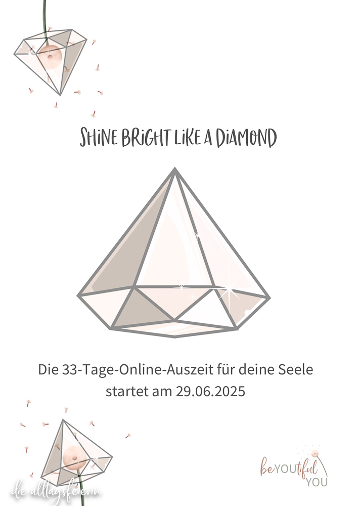 Wochenrückblick No 24-2025, diealltagsfeierin.de, Shine bright like a diamond